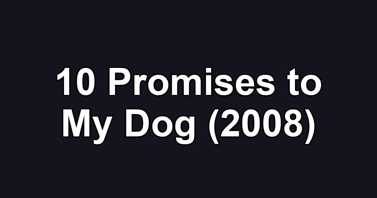 10 Promises to My Dog (2008)