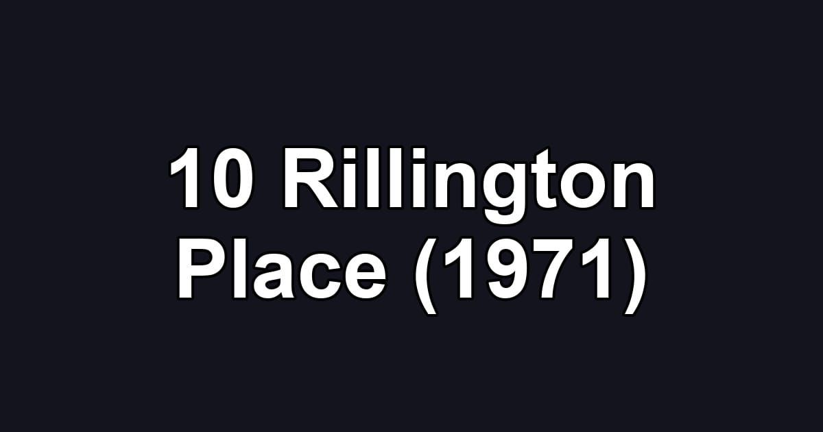 10 Rillington Place (1971)
