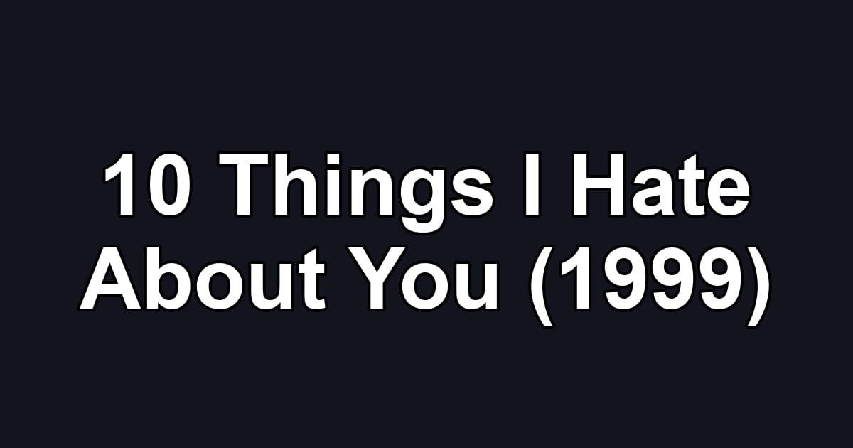 10 Things I Hate About You (1999)