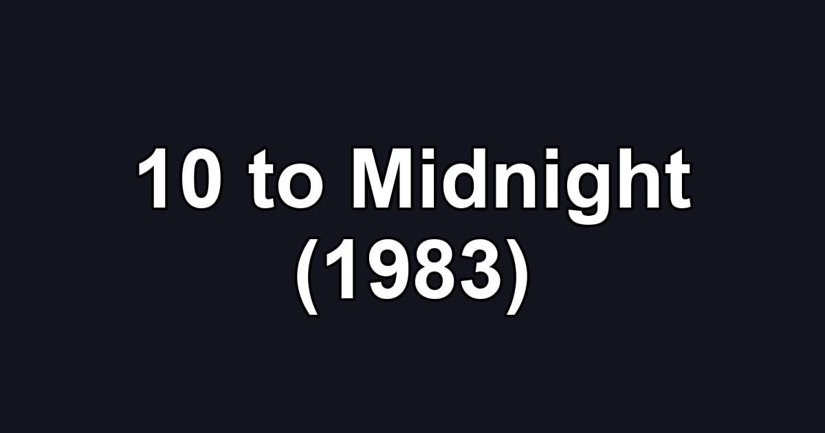 10 to Midnight (1983)