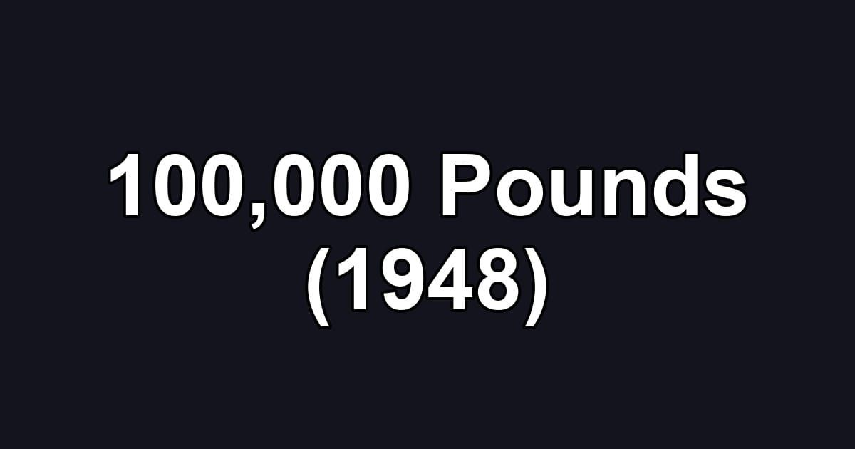 100,000 Pounds (1948)