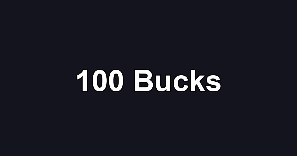 100 Bucks