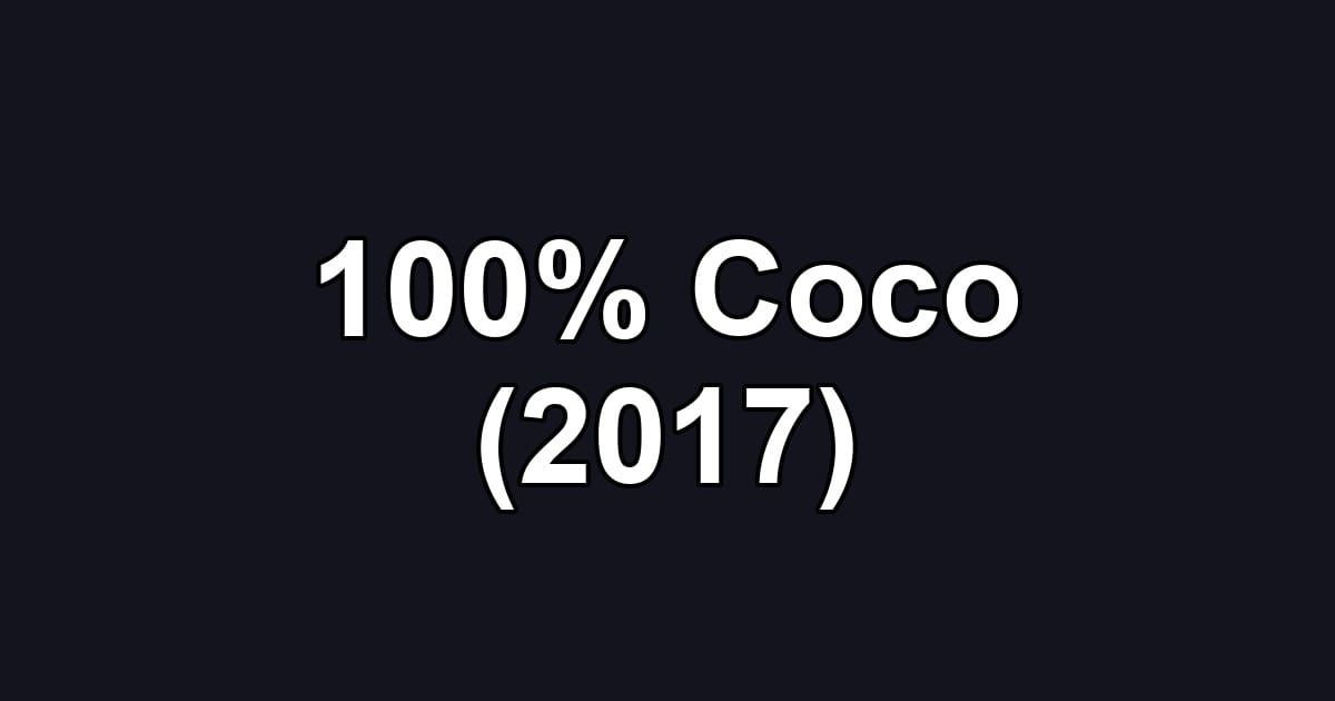 100% Coco (2017)