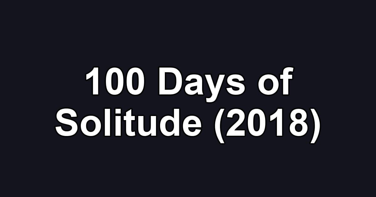 100 Days of Solitude (2018)