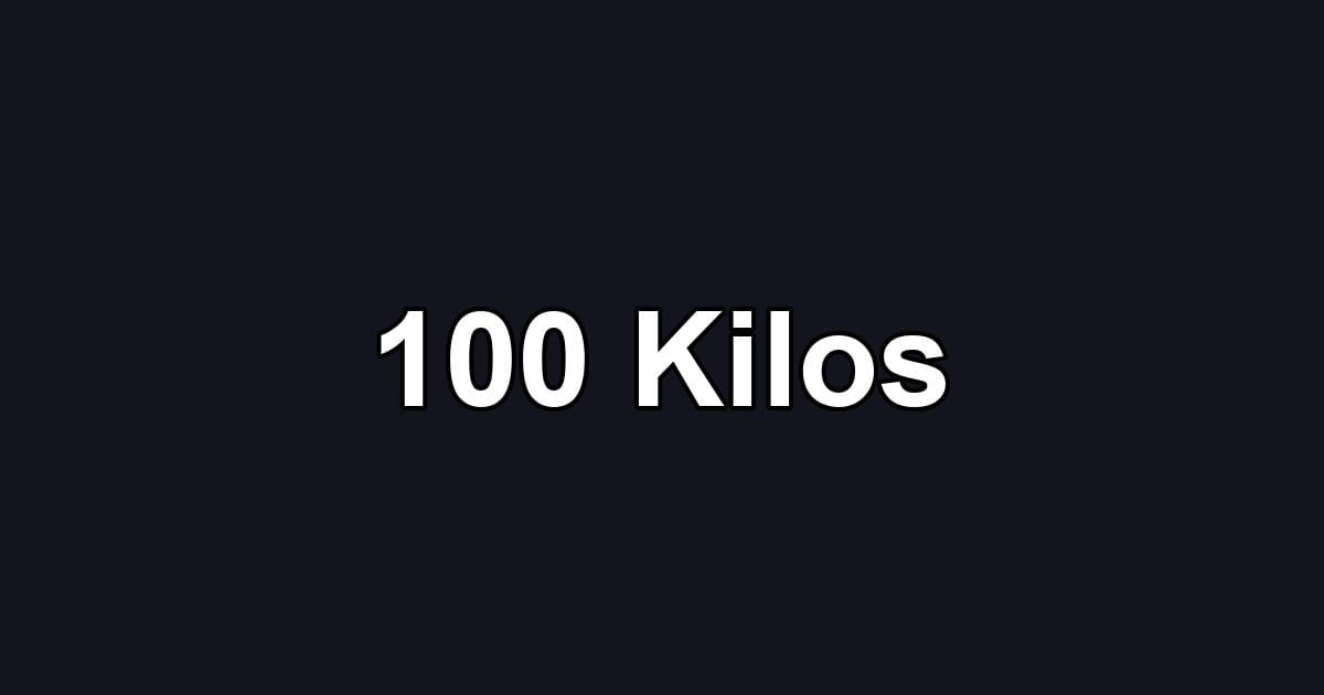 100 Kilos
