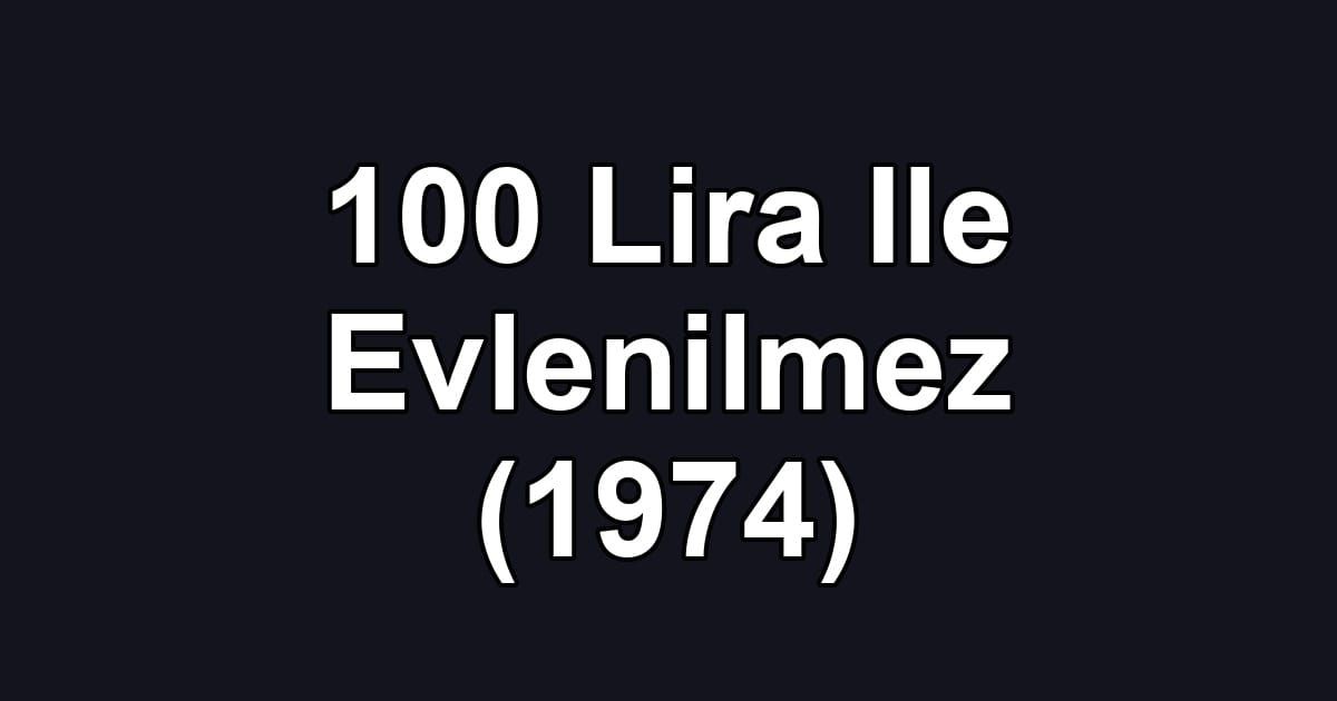 100 Lira Ile Evlenilmez (1974)