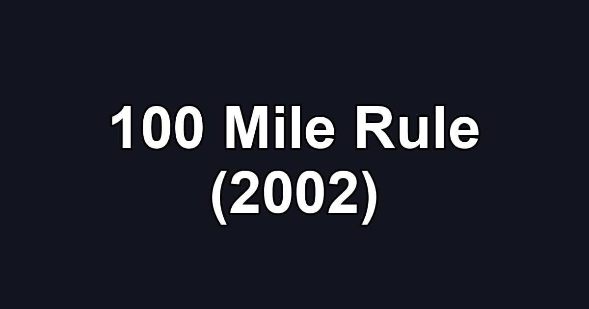 100 Mile Rule (2002)