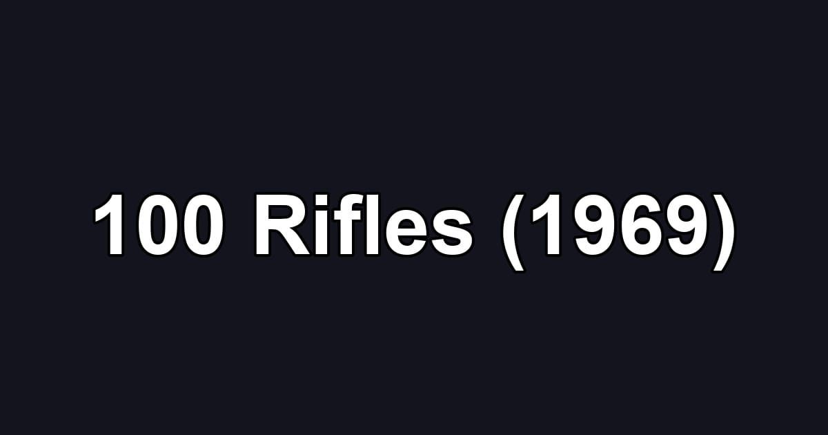 100 Rifles (1969)