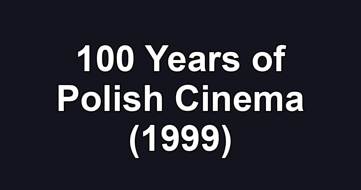 100 Years of Polish Cinema (1999)