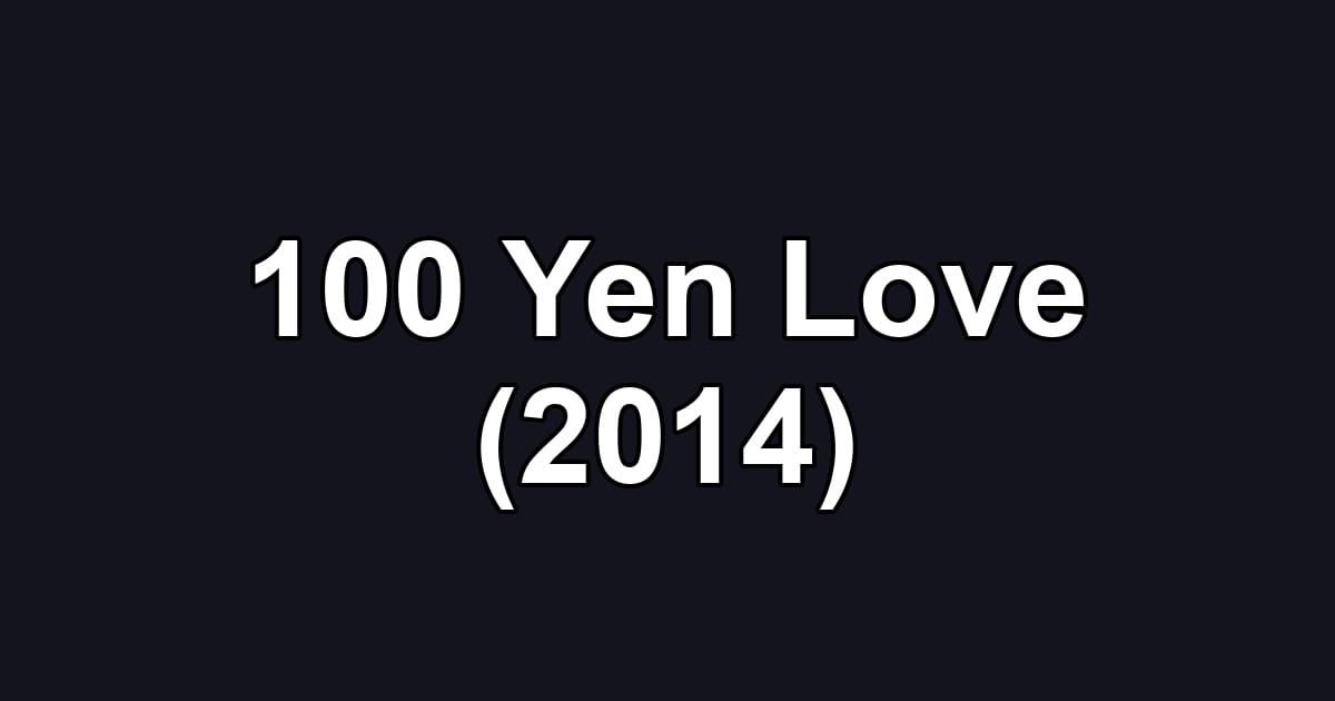 100 Yen Love (2014)