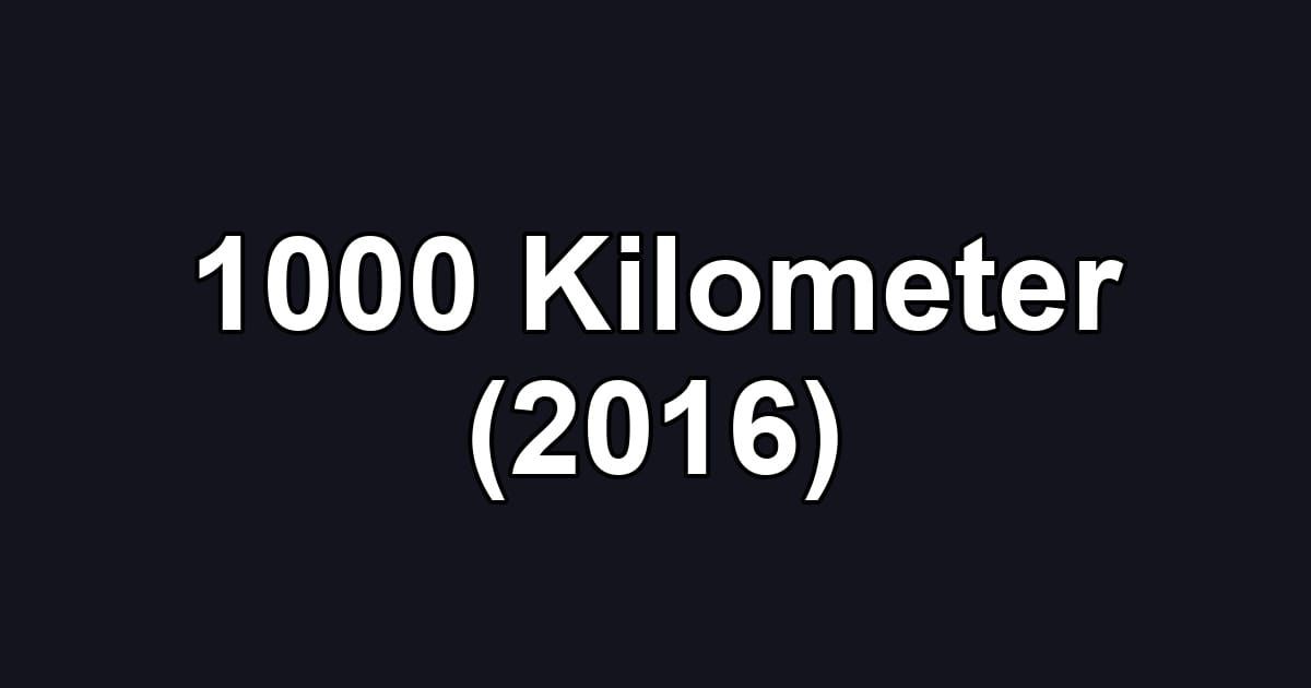 1000 Kilometer (2016)