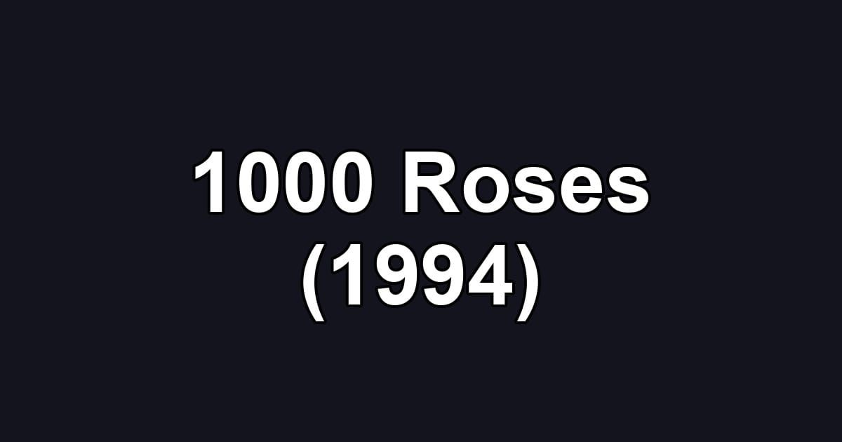 1000 Roses (1994)