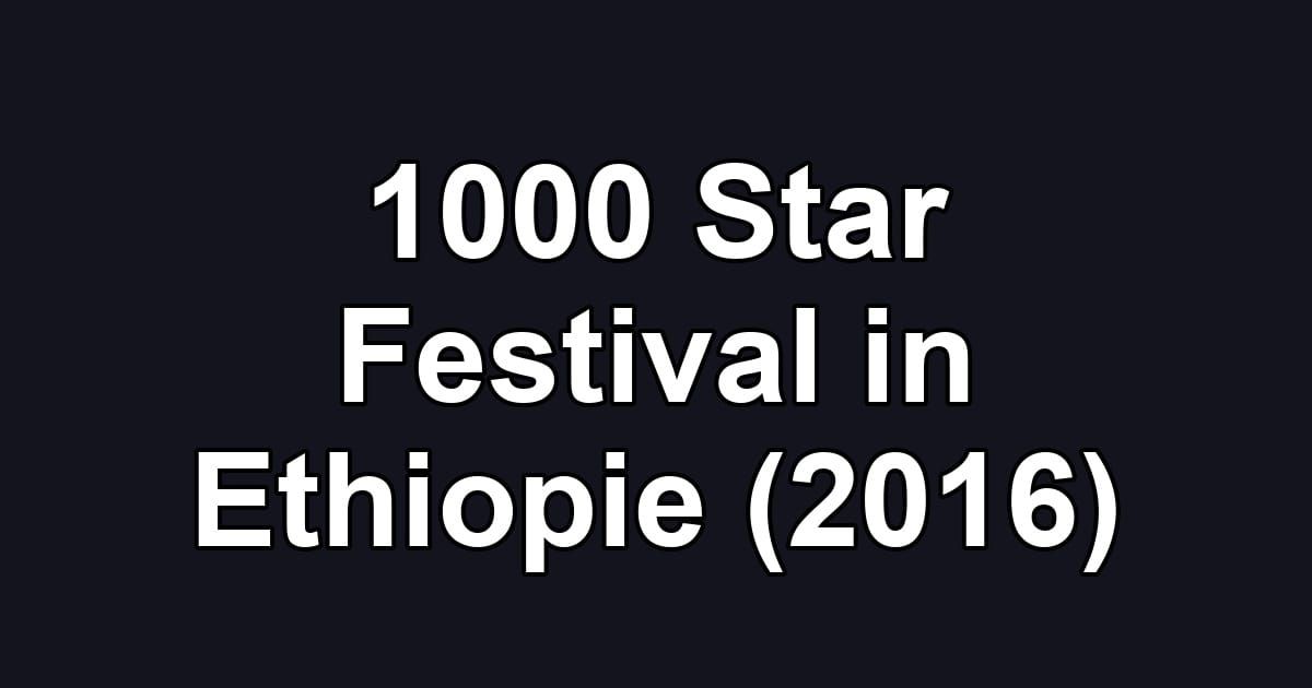 1000 Star Festival in Ethiopie (2016)