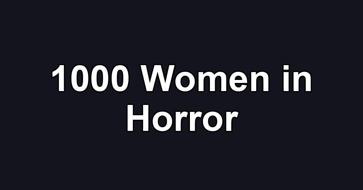 1000 Women in Horror