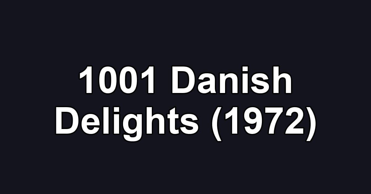 1001 Danish Delights (1972)