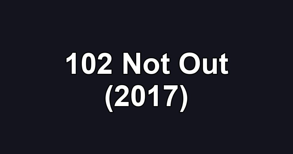 102 Not Out (2017)