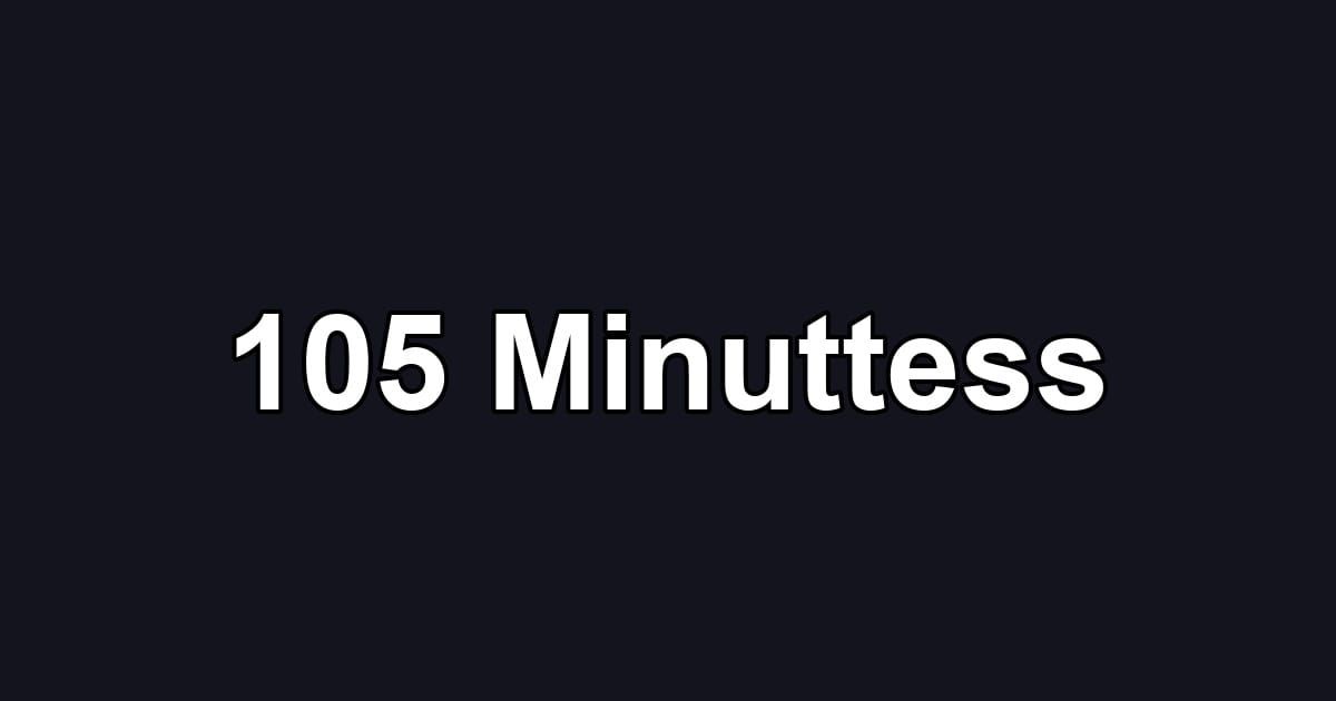 105 Minuttess