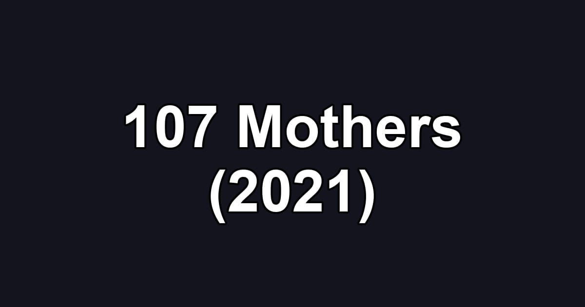 107 Mothers (2021)
