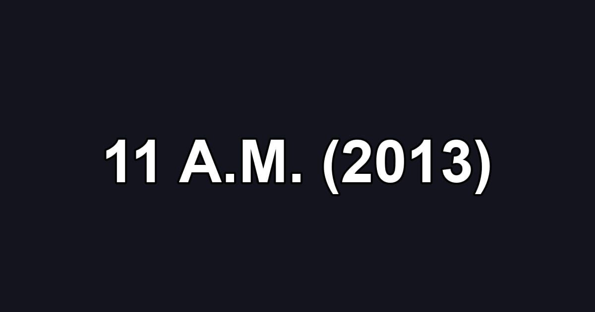 11 A.M. (2013)