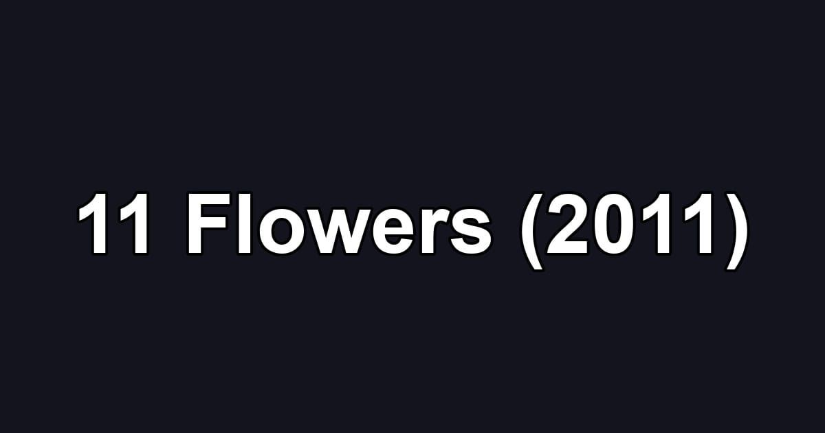11 Flowers (2011)