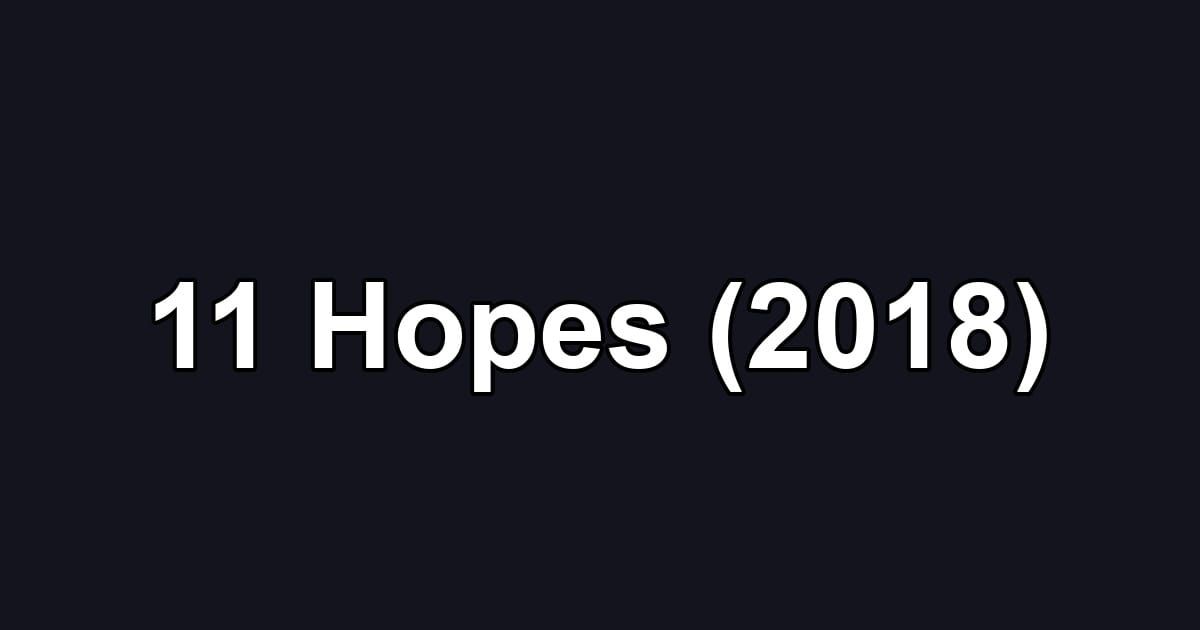 11 Hopes (2018)