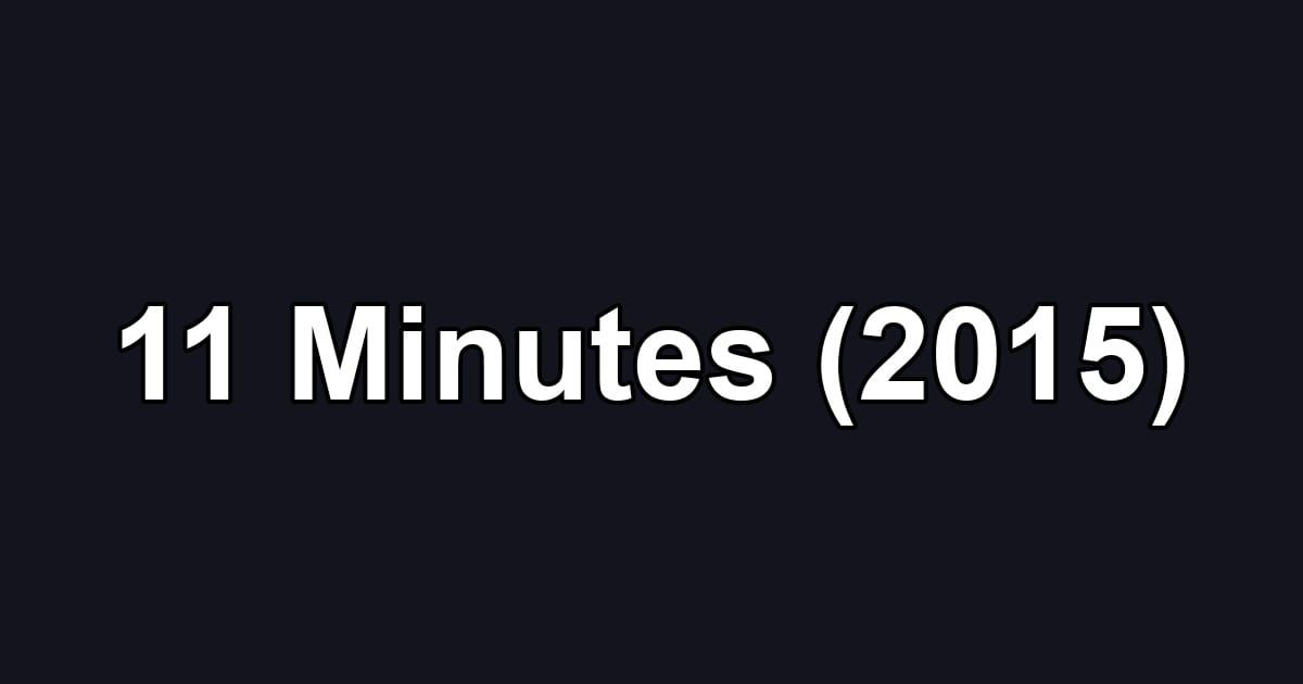 11 Minutes (2015)