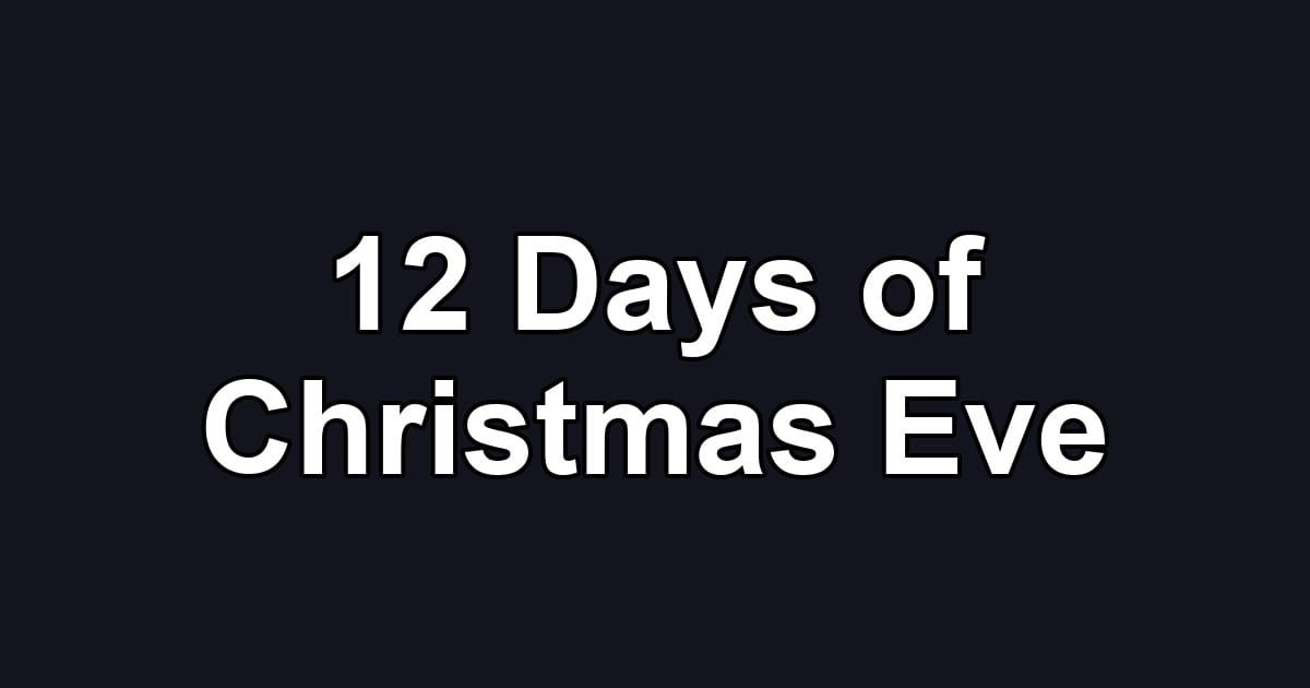 12 Days of Christmas Eve