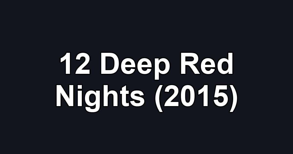 12 Deep Red Nights (2015)