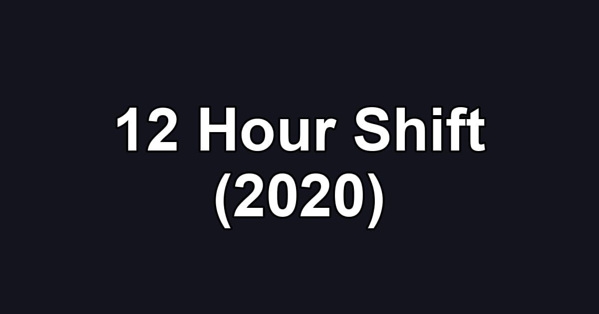 12 Hour Shift (2020)