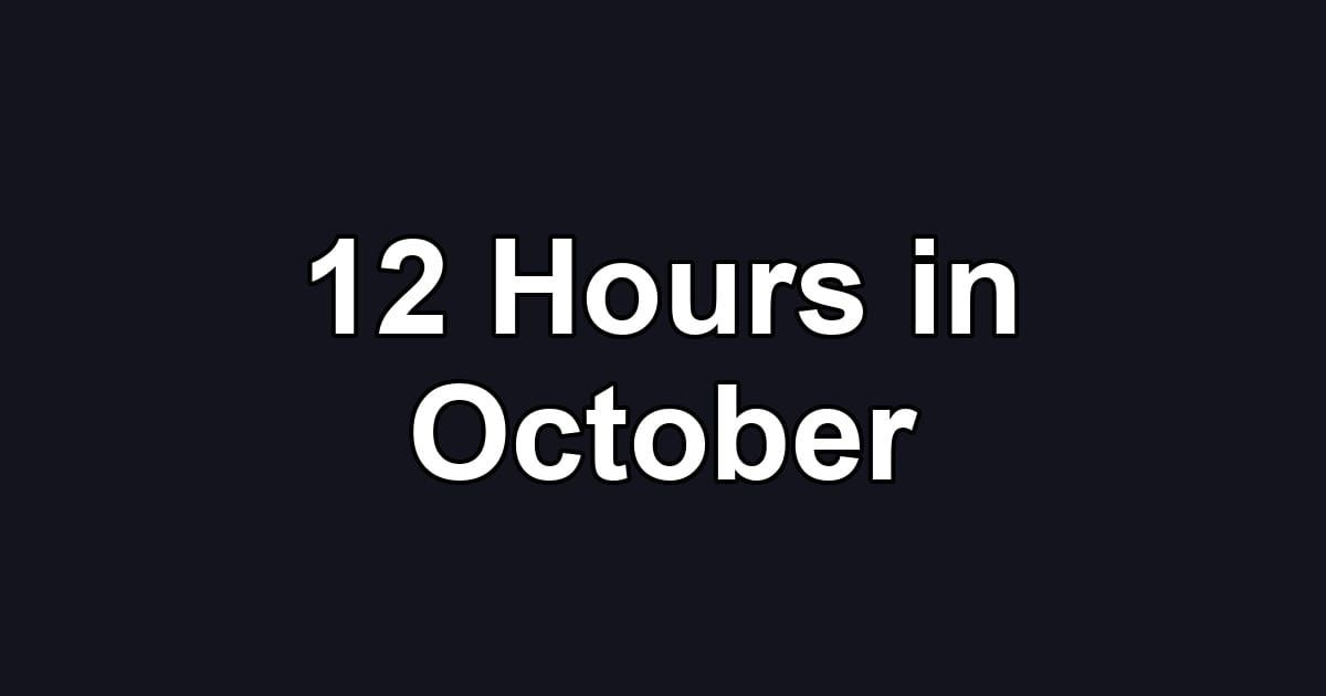 12 Hours in October