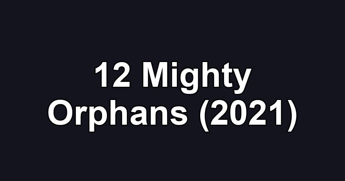 12 Mighty Orphans (2021)