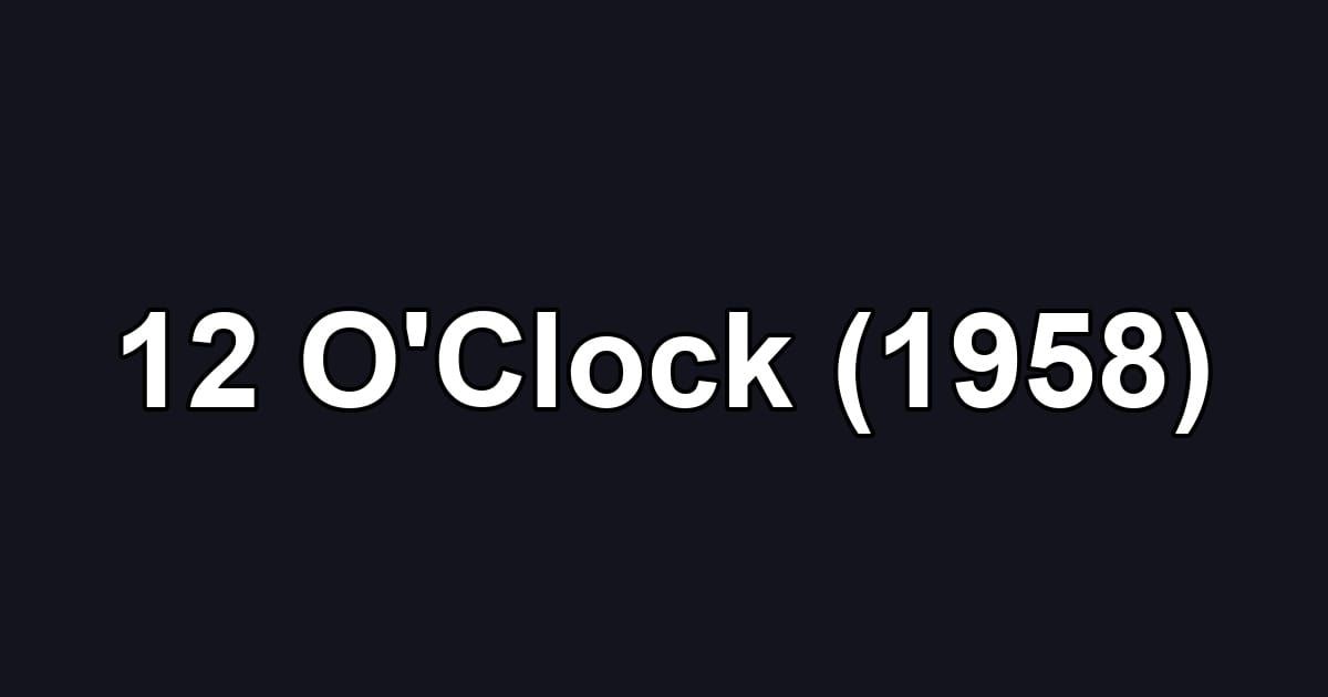 12 O'Clock (1958)