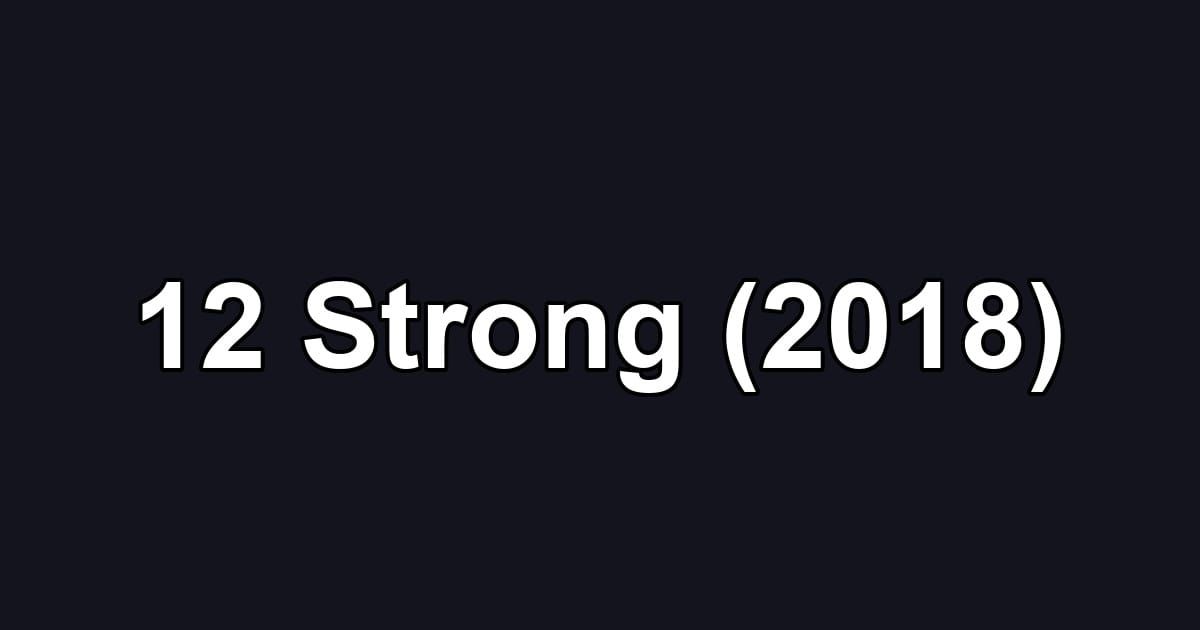12 Strong (2018)