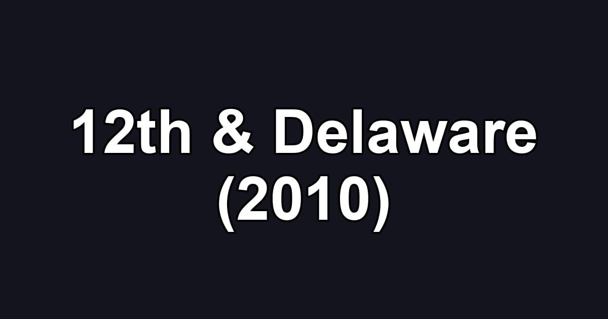 12th & Delaware (2010)
