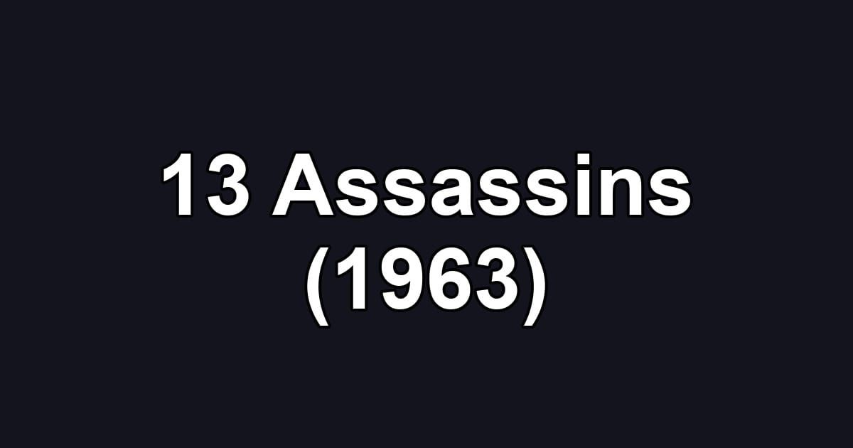13 Assassins (1963)