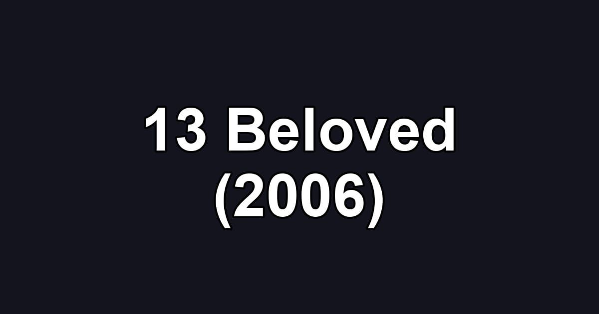 13 Beloved (2006)