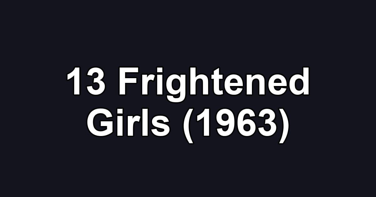 13 Frightened Girls (1963)