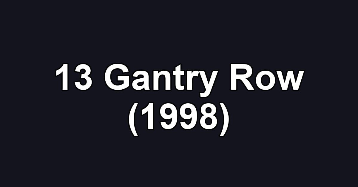 13 Gantry Row (1998)