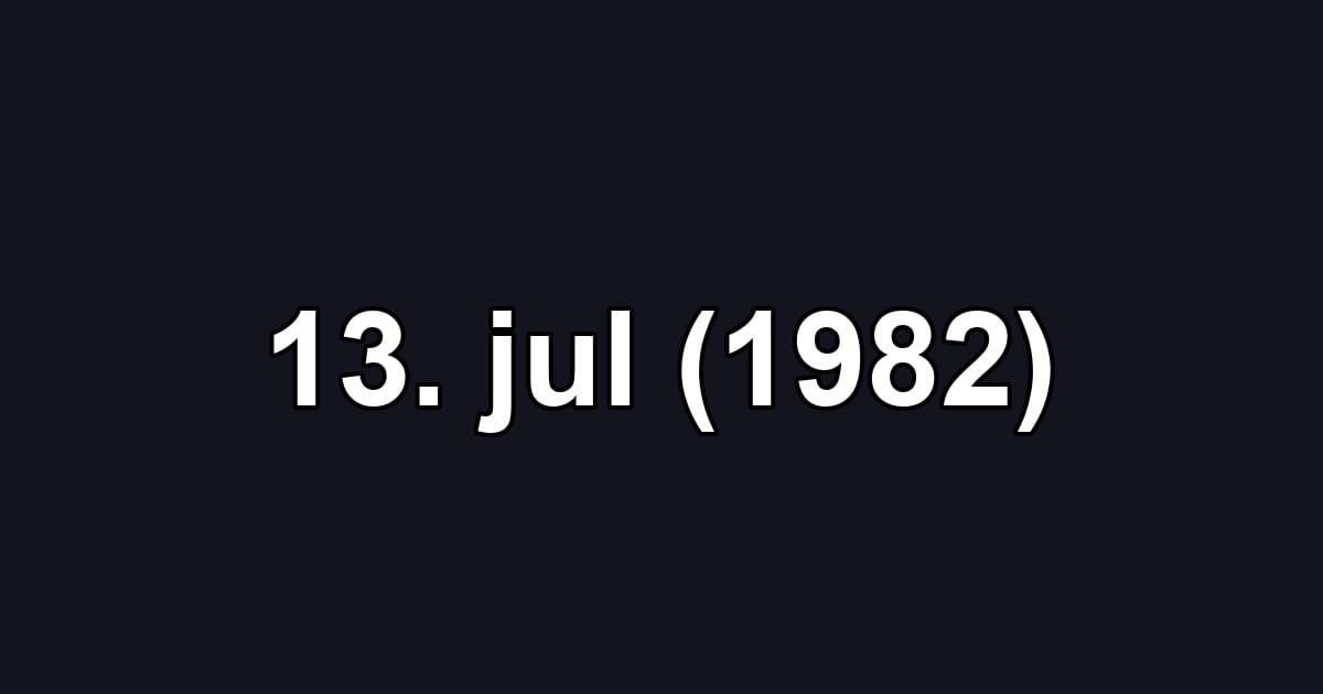 13. jul (1982)