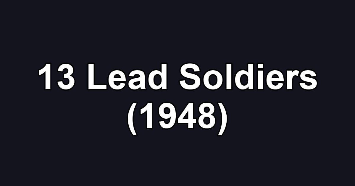 13 Lead Soldiers (1948)