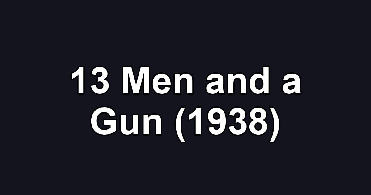 13 Men and a Gun (1938)