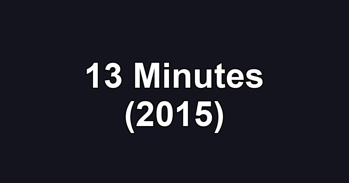 13 Minutes (2015)