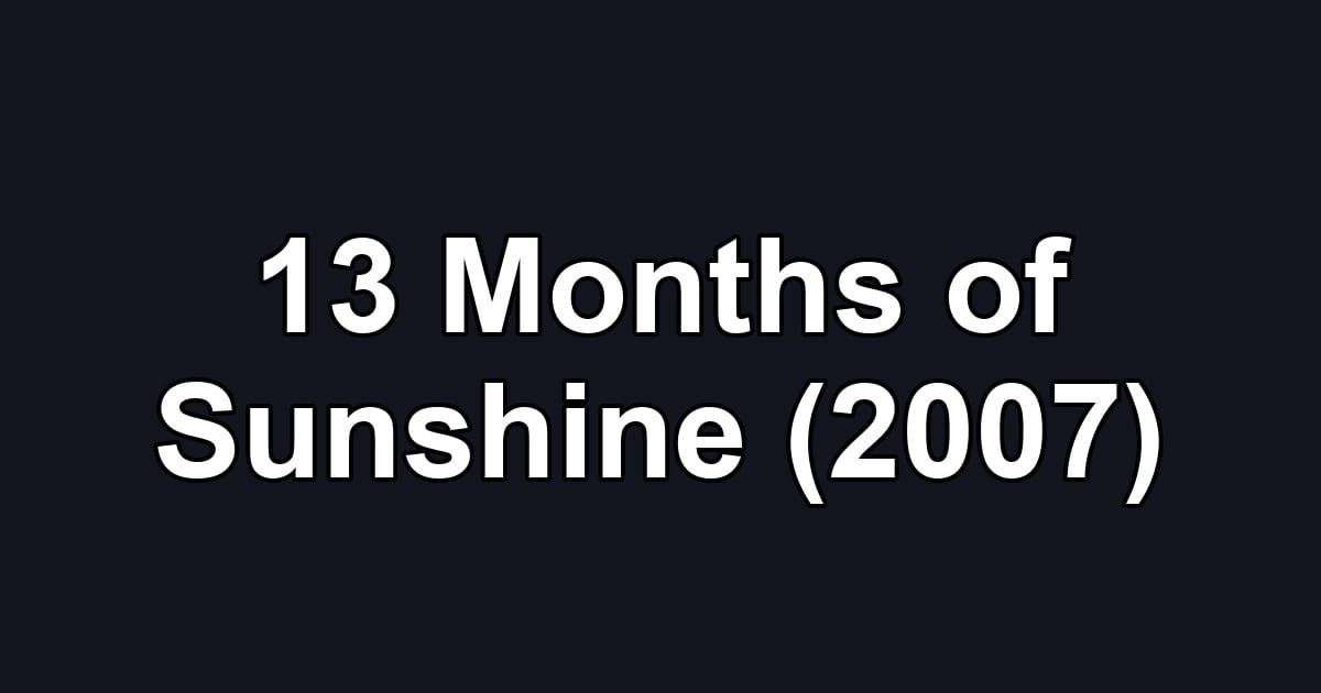 13 Months of Sunshine (2007)