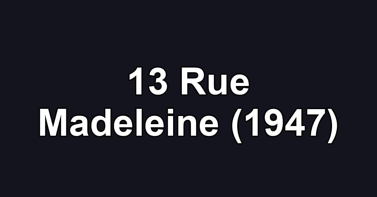 13 Rue Madeleine (1947)