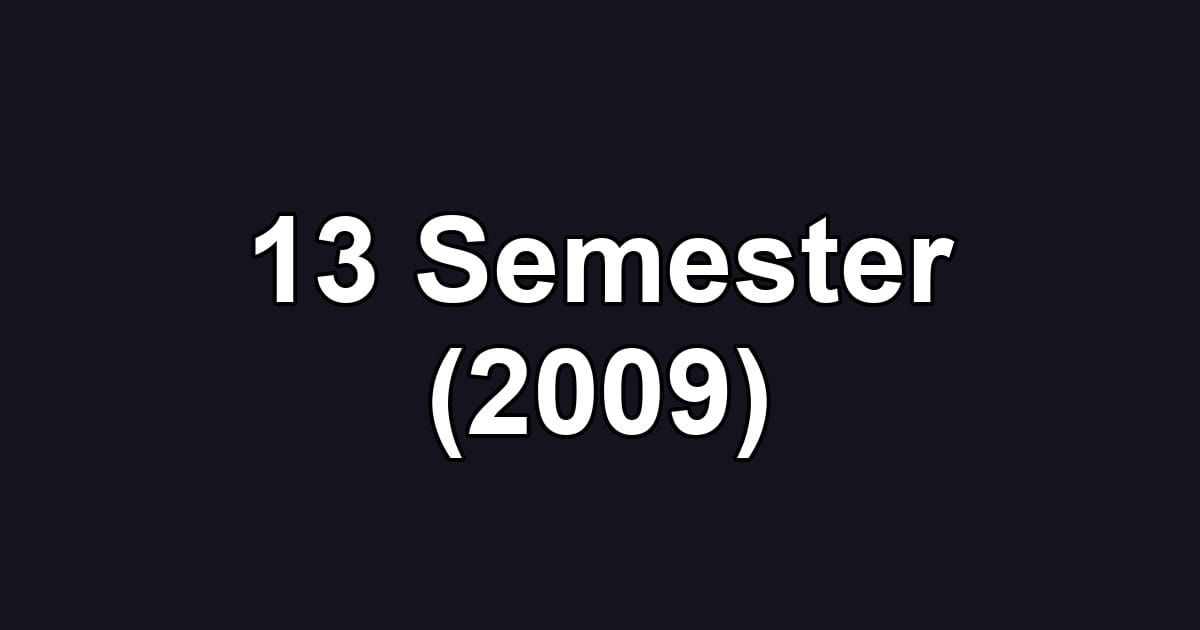 13 Semester (2009)