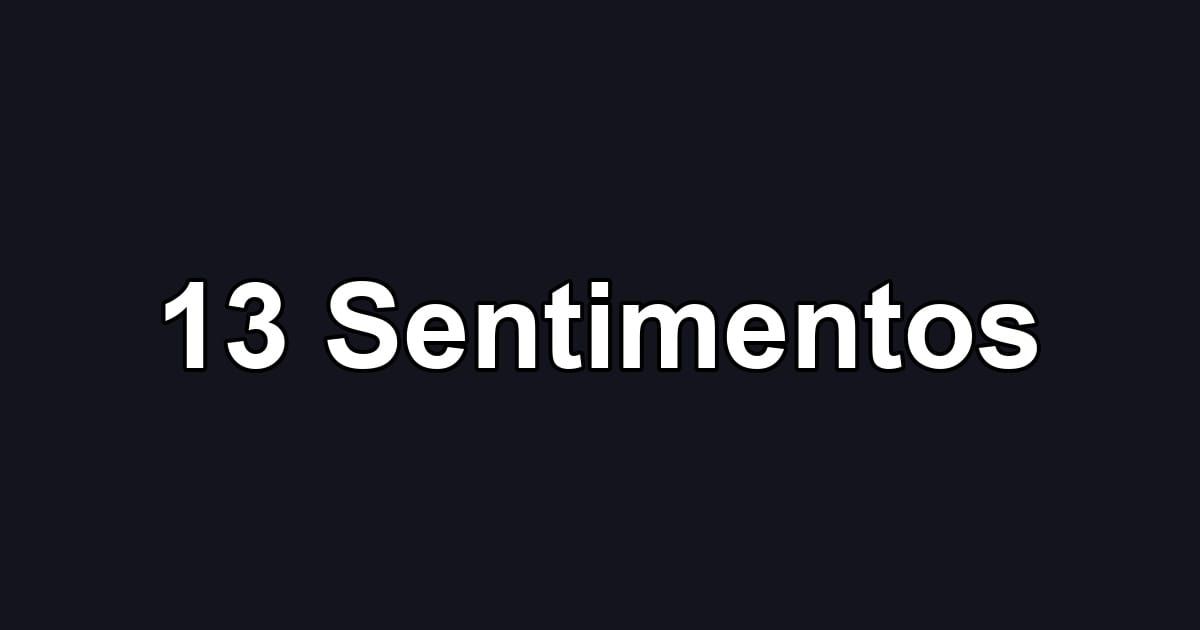 13 Sentimentos