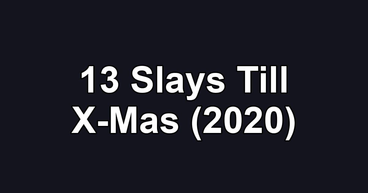 13 Slays Till X-Mas (2020)