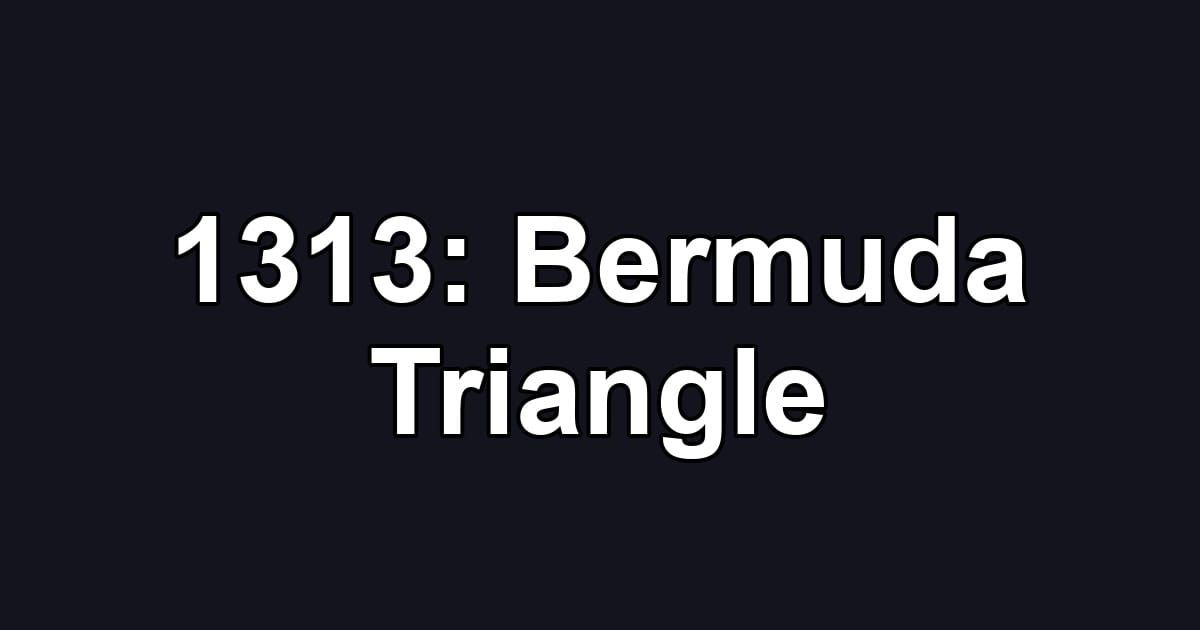 1313: Bermuda Triangle
