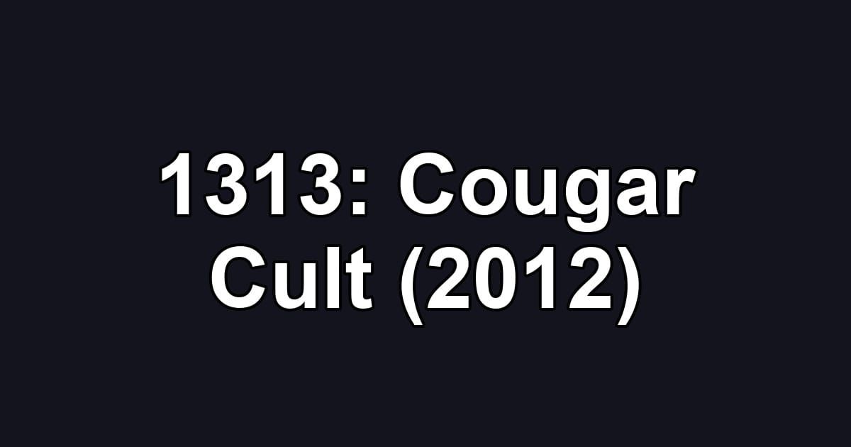 1313: Cougar Cult (2012)