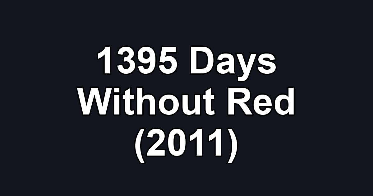 1395 Days Without Red (2011)